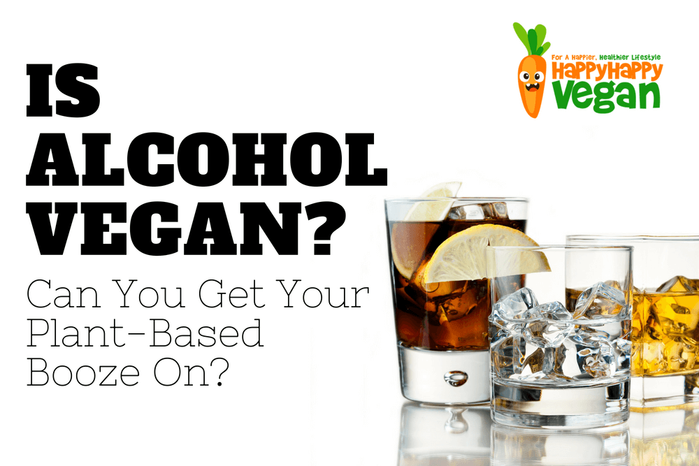 selection of alcoholic beverages against a white background with the text, "is alcohol vegan? can you get your plant-based booze on?" overlaid in black