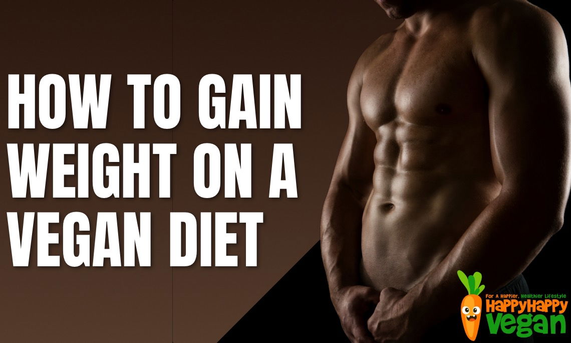 how-to-gain-weight-on-a-vegan-diet-your-step-by-step-guide